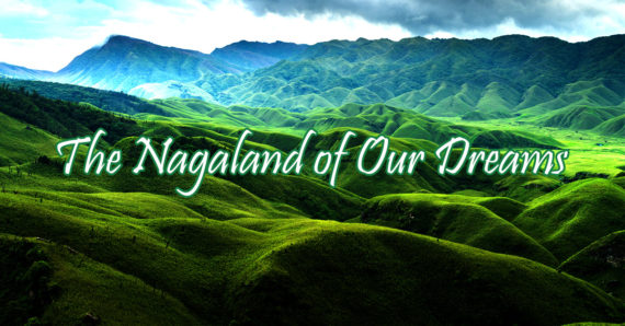 The Nagaland of Our Dreams – Amar Ranjan Dey, HoD, Department of Commerce & Management