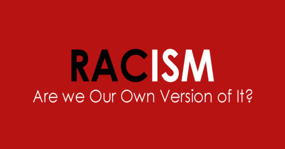 Racism: Are we Our Own Version of It? – Panglem Konyak