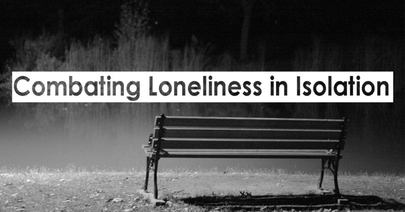 Combating Loneliness in Isolation