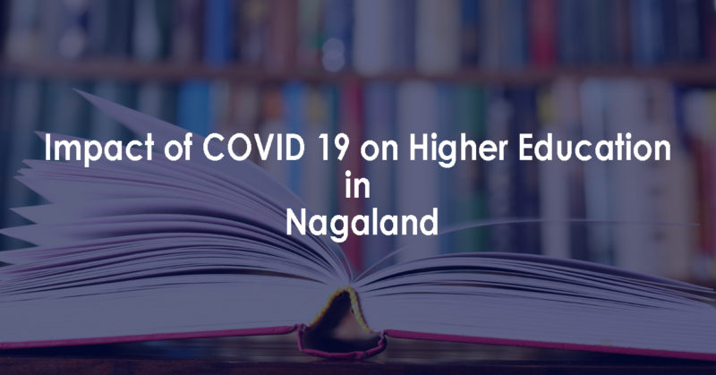 Impact of COVID 19 on higher education in Nagaland