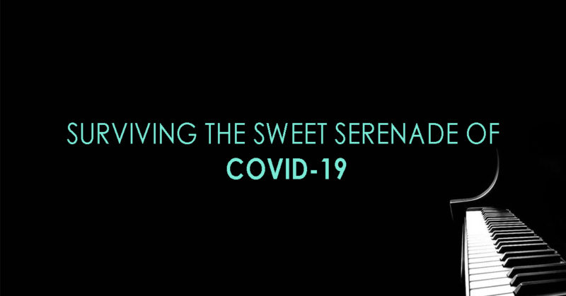 Surviving the Sweet Serenade of Covid-19