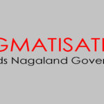 Stigmatisation toward nagaland government