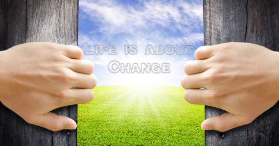 Life is about Change, Change for the Better