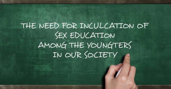 THE NEED FOR INCULCATION OF SEX EDUCATION AMONG THE YOUNGTERS IN OUR SOCIETY – MunuvoluLohe, Asst. Professor, Dept of Education