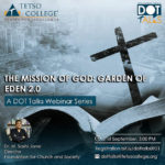 The Mission of God Garden of Eden 2.0 DOT Talks Webinar Series