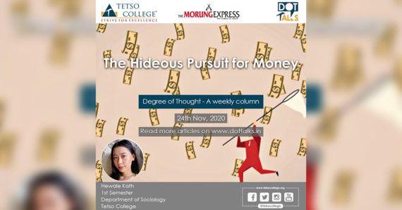 The Hideous Pursuit for Money – Hewale Kath, B.A. 1st Semester, Department of Sociology