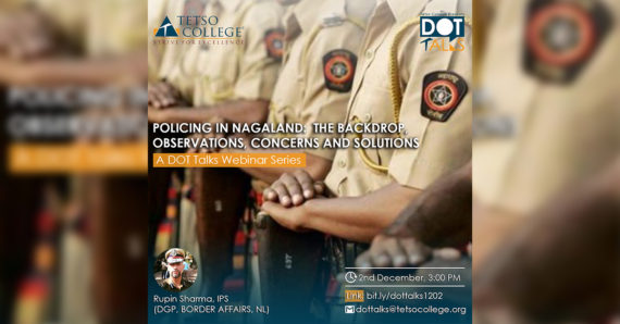 Policing in Nagaland: The Backdrop, Observations, Concerns and Solutions | A DotTalks Webinar Series