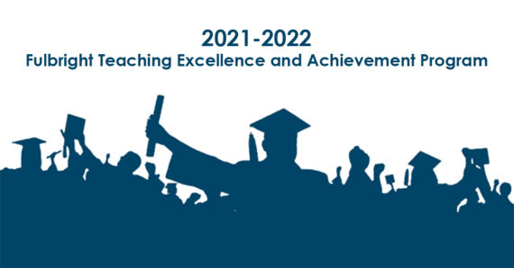 2021-2022 Fulbright Teaching Excellence and Achievement Program