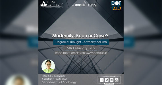 Modernity: Boon or Curse? – Phoibiliu Newmai, Assistant Professor, Department of Sociology