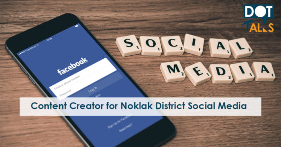 Content Creator for Noklak District Social Media