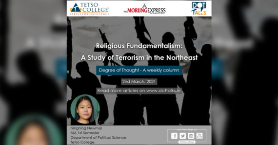 Religious Fundamentalism: A Study of Terrorism in the Northeast India – Ningning Newmai , MA 1st Semester, Tetso College