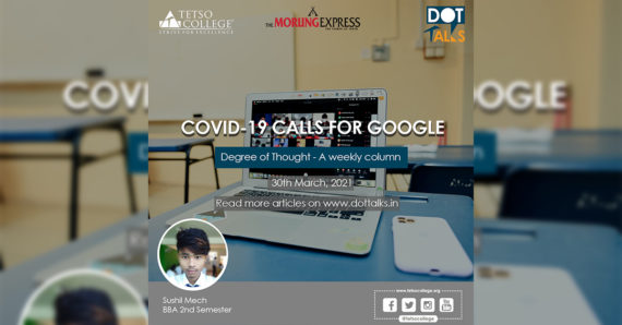 COVID-19 CALLS FOR GOOGLE – Sushil Mech, BBA 2nd Semester, Tetso College