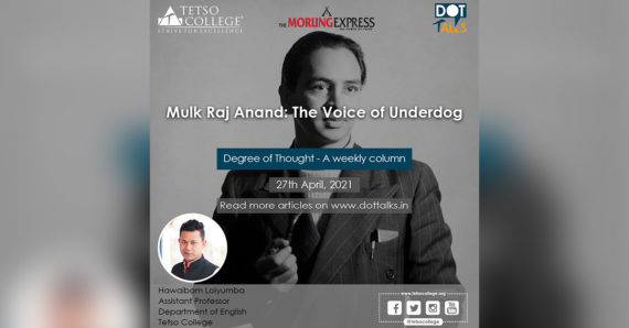 Mulk Raj Anand: The Voice of Underdog – Hawaibam Loiyumba, Assistant Professor, Dept of English