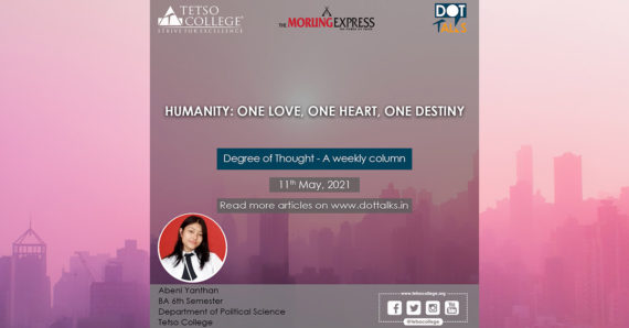 HUMANITY: ONE LOVE, ONE HEART, ONE DESTINY – Abeni Yanthan, 6th Semester, Dept of Political Science