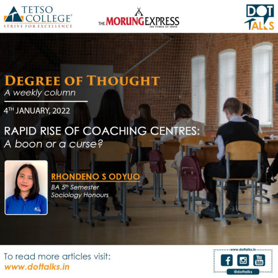 RAPID RISE OF COACHING CENTRES: A BOON OR A CURSE? – Rhondeno S Odyuo, BA 5th Semester (Sociology Hons)