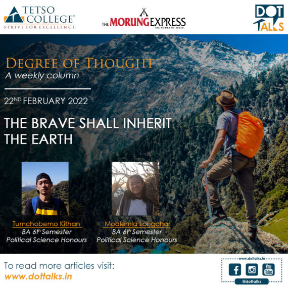 THE BRAVE SHALL INHERIT THE EARTH – Tumchobemo Kithan and Moalemla Longchar, BA 6th Semester, Political Science Honours