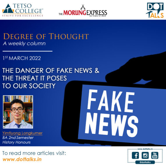 THE DANGER OF FAKE NEWS AND THE THREAT IT POSES TO OUR SOCIETY – Yimtiyong Longkumer, BA 2nd Semester, History Honours