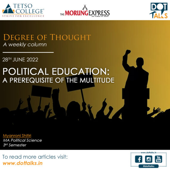 POLITICAL EDUCATION: A PREREQUISITE OF THE MULTITUDE – Myanroni Shitiri, MA Political Science, 3rd Semester