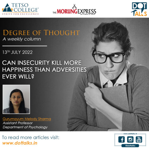 Can Insecurity kill more happiness than adversities ever will? – Gurumayum Melody Sharma, Assistant Professor, Department of Psychology