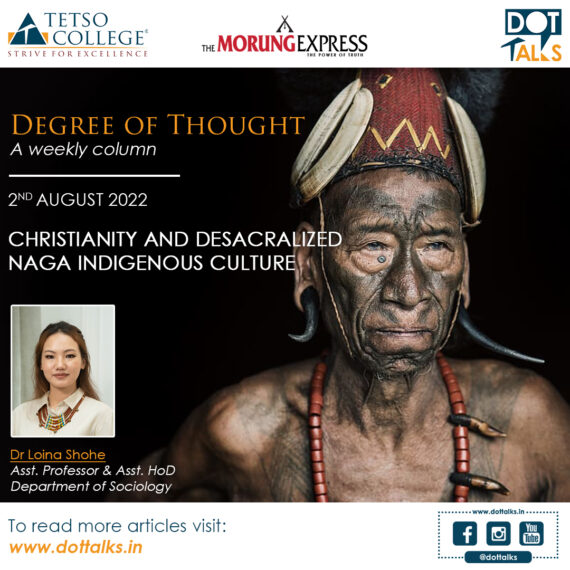 Christianity and Desacralized Naga Indigenous Culture – Dr Loina Shohe, Asst. Professor & Asst. HoD, Department of Sociology