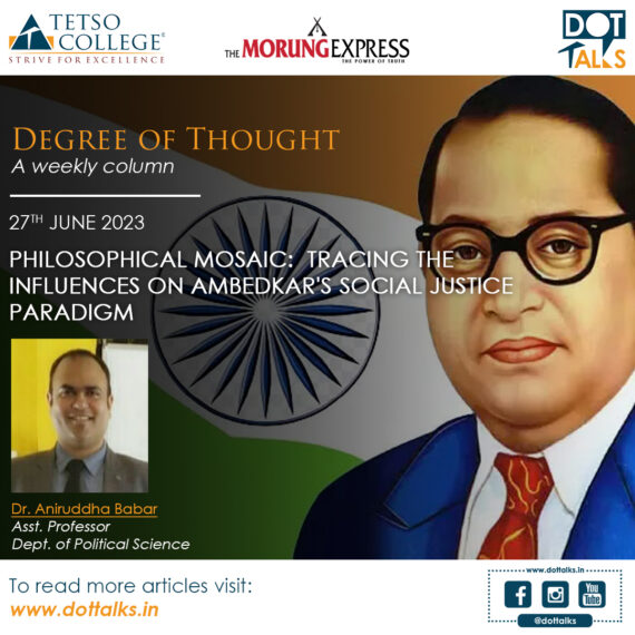 Philosophical Mosaic: Tracing the Influences on Ambedkar’s Social Justice Paradigm – Dr. Aniruddha Babar, Asst. Professor, Dept of Political Science