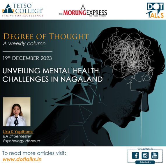 Unveiling Mental Health Challenges in Nagaland – Lika K Yepthomi, BA 5th Semester, Psychology Honours