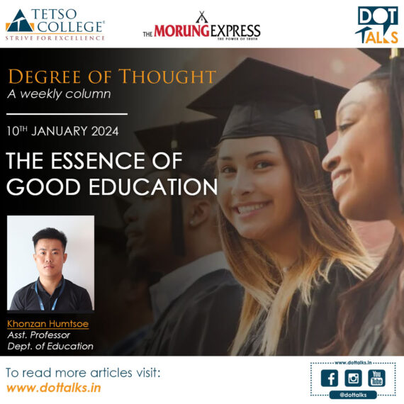 The Essence of Good Education – Khonzan Humtsoe, Asst. Professor, Department of Education