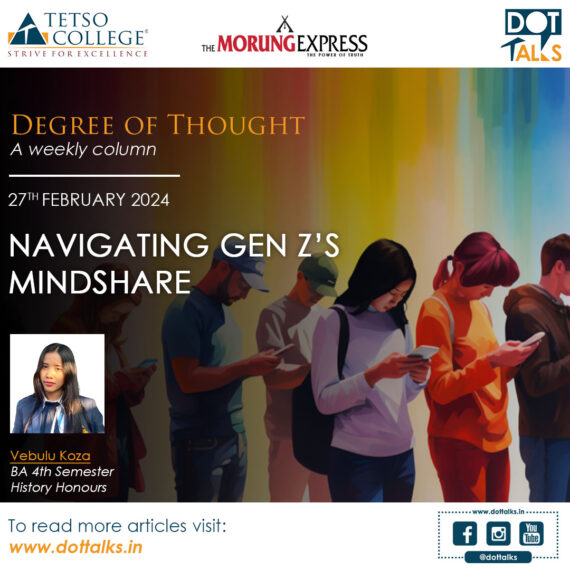 Navigating Gen Z’s Mindshare – Vebulu Koza, BA 4th Semester, History Honours