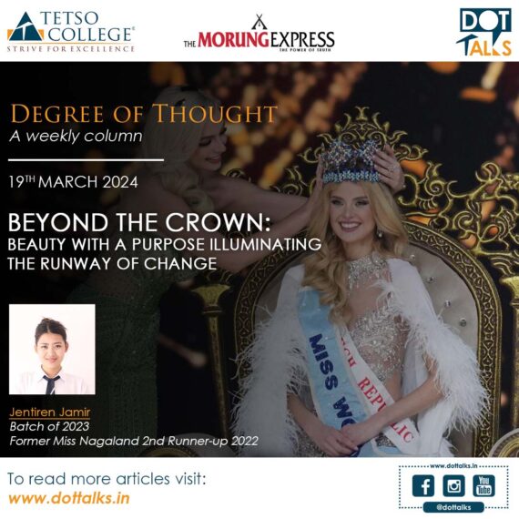 Beyond the Crown: Beauty with a Purpose Illuminating the Runway of Change – Jentiren Jamir, Batch of 2023, Former Miss Nagaland 2nd Runner-up 2022