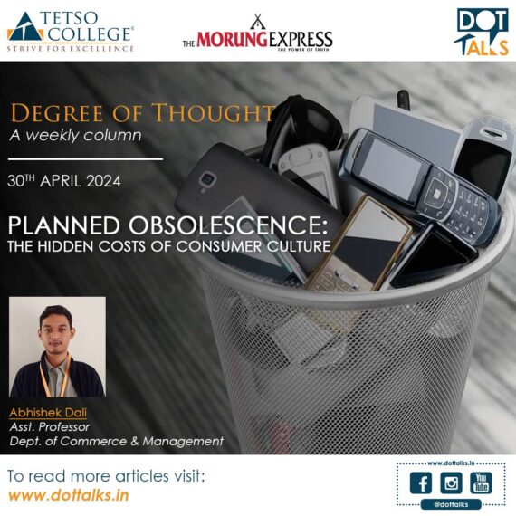 Planned Obsolescence: The Hidden Costs of Consumer Culture – Abhishek Dali, Assistant Professor, Department of Commerce & Management