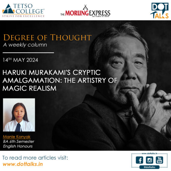 Haruki Murakami’s Cryptic Amalgamation: The Artistry of Magic Realism – Manle Konyak, BA 6th Semester, English Honours