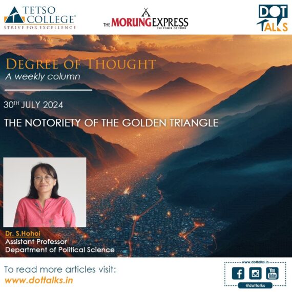 The Notoriety of the Golden Triangle – Dr. S.Hohoi, Assistant Professor, Department of Political Science