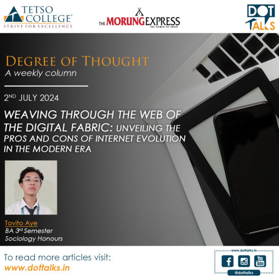 Weaving Through the Web of the Digital Fabric: Unveiling the Pros and Cons of Internet Evolution in the Modern Era – Tovito Aye, BA 3rd Semester, Sociology Honours