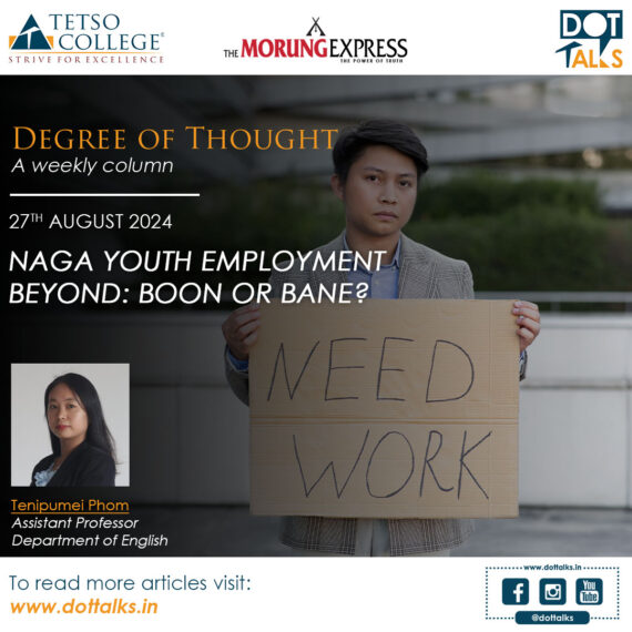 Naga Youth Employment Beyond: Boon or Bane? – Tenipumei Phom, Assistant Professor, Department Of English