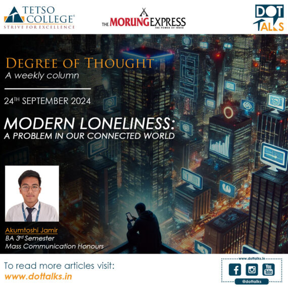 Modern Loneliness: A Problem in our Connected World – Akumtoshi Jamir, BA 3rd Semester, Mass Communication Honours