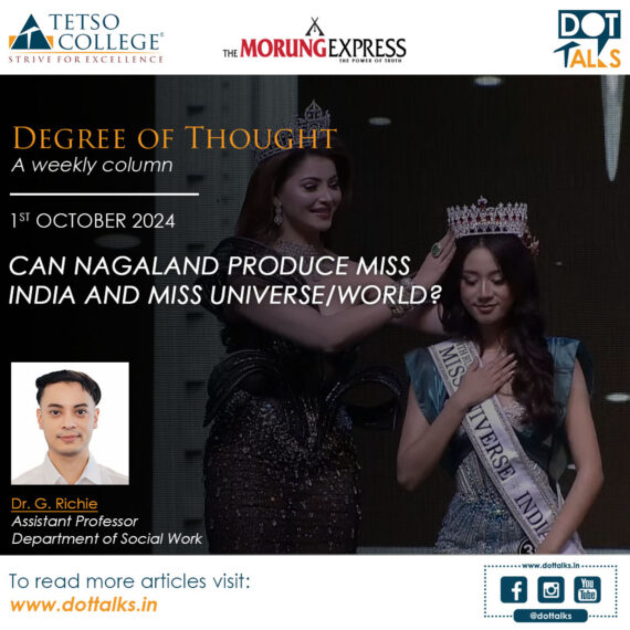 Can Nagaland produce Miss India and Miss Universe/World? – Dr. G. Richie, Assistant Professor, Department of Social Work