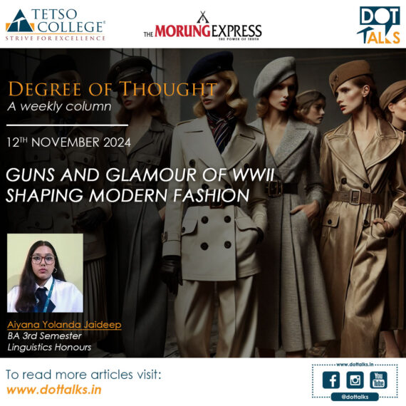 Guns and Glamour of WWII Shaping Modern Fashion – Aiyana Yolanda Jaideep, BA 3rd Semester, Linguistics Honours