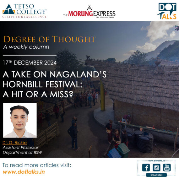 A Take On Nagaland’s Hornbill Festival: A Hit or A Miss? – Dr. G. Richie, Assistant Professor, Department of BSW