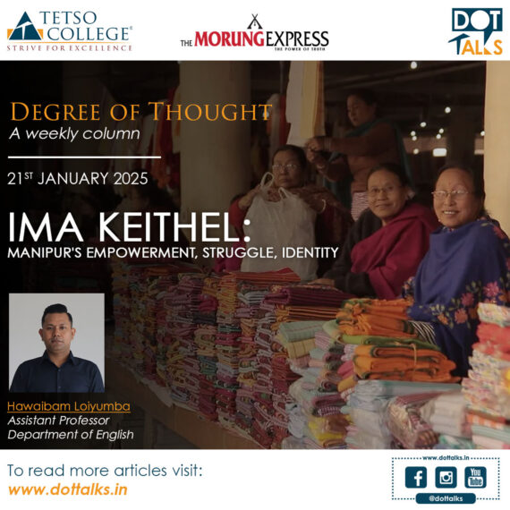 Ima Keithel: Manipur’s Empowerment, Struggle, Identity – Hawaibam Loiyumba, Assistant Professor, Department of English