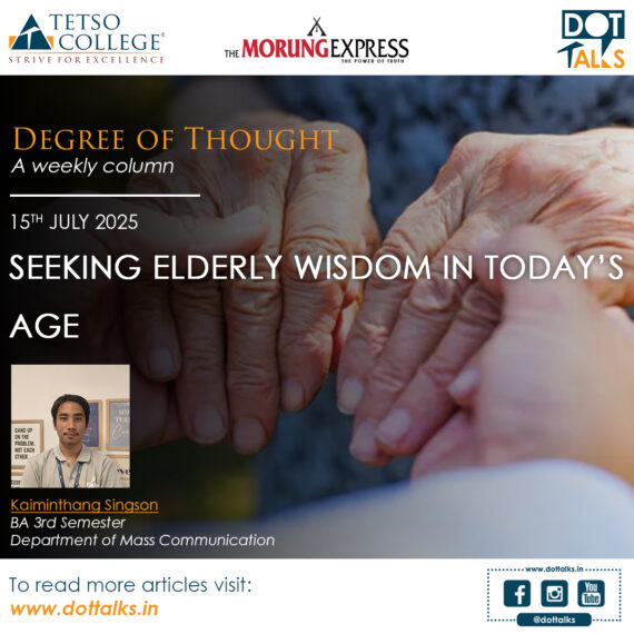 Seeking Elderly Wisdom In Today’s Age – Kaiminthang Singson, BA 3rd Semester, Department of Mass Communication