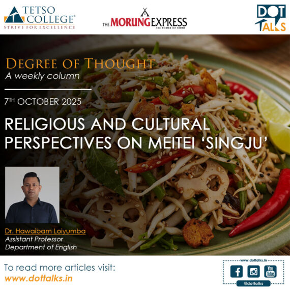 Religious and Cultural Perspectives on Meitei ‘Singju’ – Dr. Hawaibam Loiyumba, Assistant Professor, Department of English