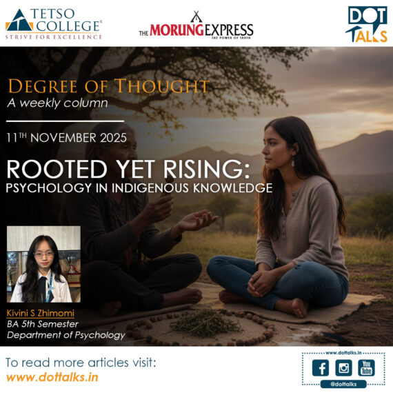 Rooted Yet Rising: Psychology in Indigenous Knowledge – Kivini S Zhimomi, BA 5th Semester, Department of Psychology