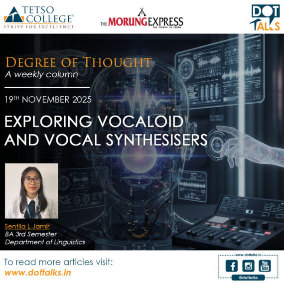 Exploring Vocaloid and Vocal Synthesisers – Sentila L Jamir, BA 3rd Semester, Department of Linguistics