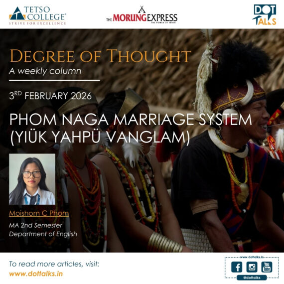 Phom Naga Marriage System (Yiük Yahpü Vanglam) – Moishom C Phom, MA 2nd Semester, Department of English