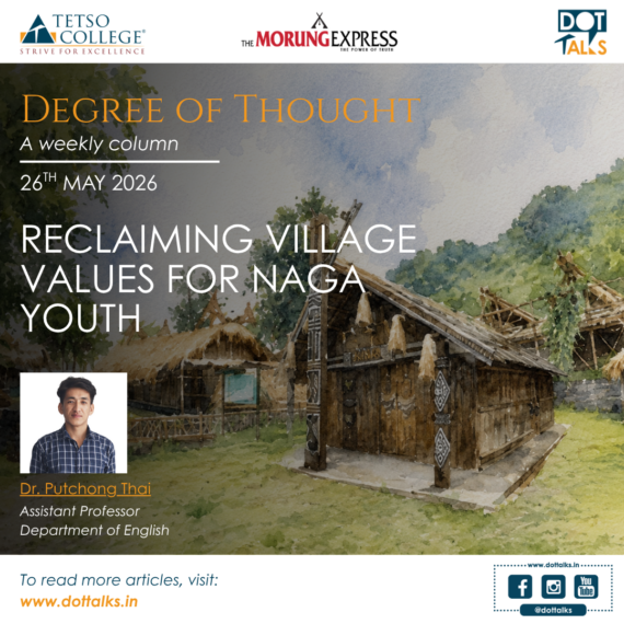 Reclaiming Village Values for Naga Youth – Dr. Putchong Thai, Assistant Professor, Department of English