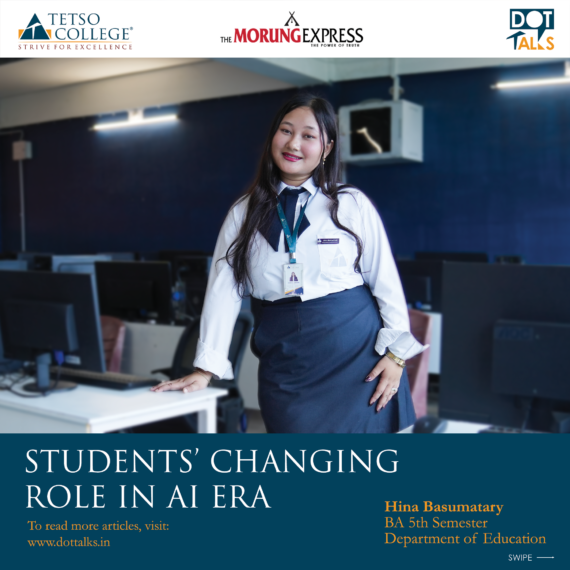Students’ Changing Role in AI Era – Hina Basumatary, BA 5th Semester, Department of Education