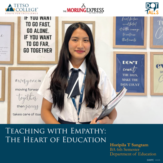 Teaching with Empathy: The Heart of Education – Horipila T Sangtam, BA 6th Semester, Department of Education