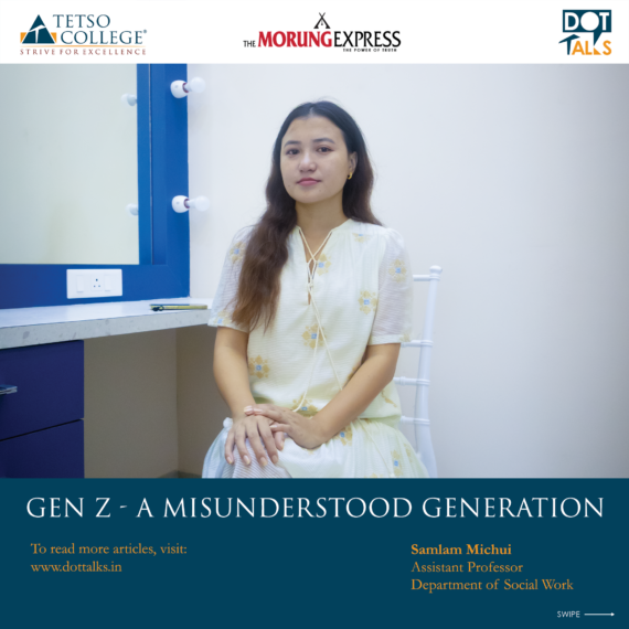 Gen Z – A Misunderstood Generation – Samlam Michui, Assistant Professor, Department of Social Work