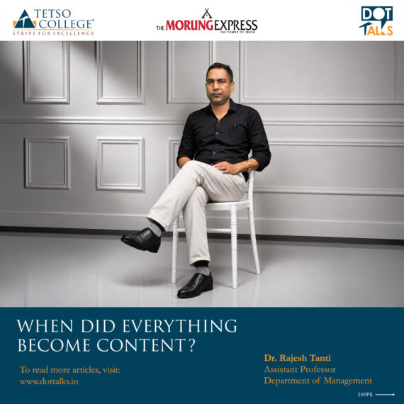 When Did Everything Become Content? – Dr. Rajesh Tanti, Assistant Professor, Department of Management