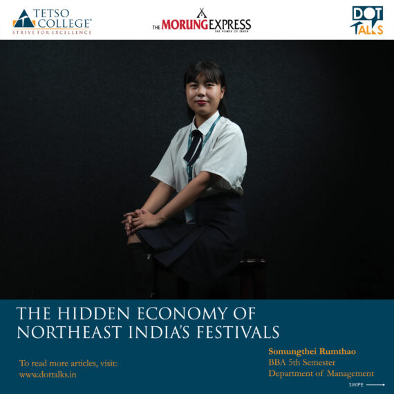 The Hidden Economy of Northeast India’s Festivals – Somungthei Rumthao, BBA 5th Semester, Department of Management